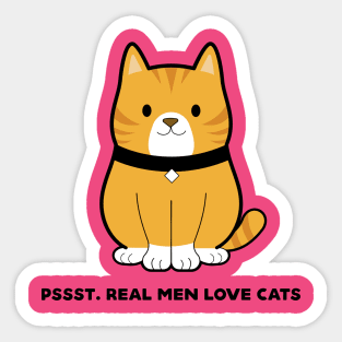 Pssst. Real Men Love Cats Sticker